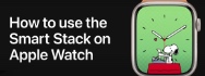 How to use Smart Stack in WatchOS 10